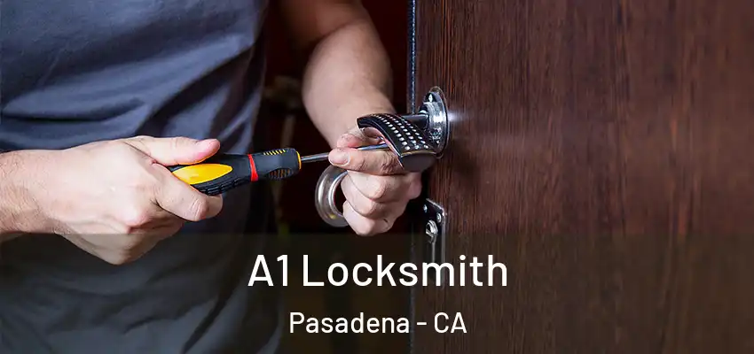 A1 Locksmith Pasadena - CA