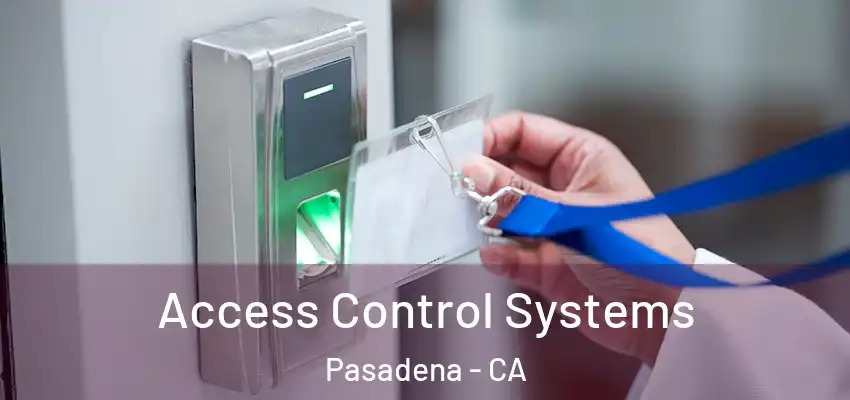  Access Control Systems Pasadena - CA