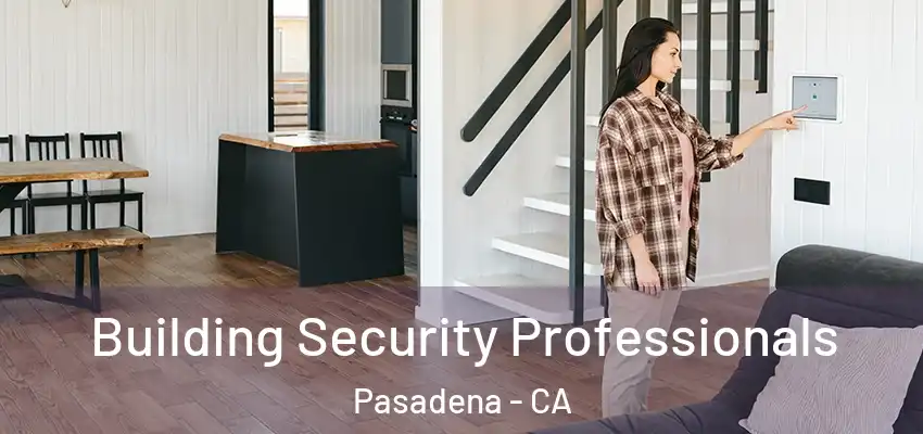  Building Security Professionals Pasadena - CA