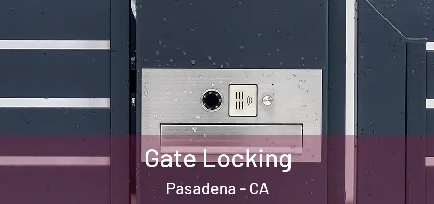 Gate Locking Pasadena - CA