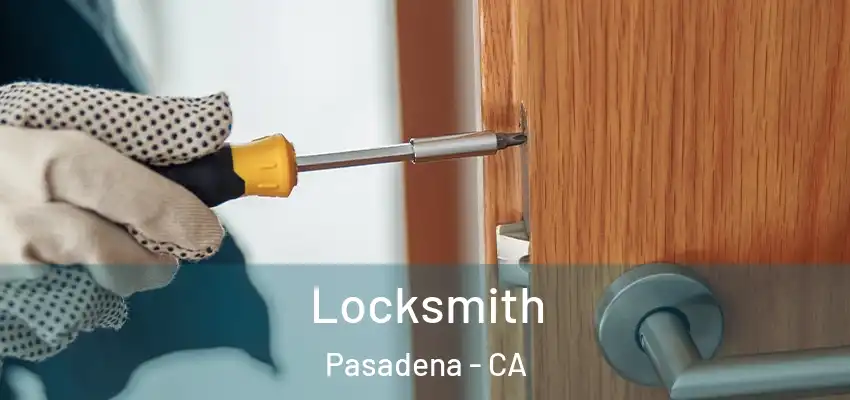 Locksmith Pasadena - CA