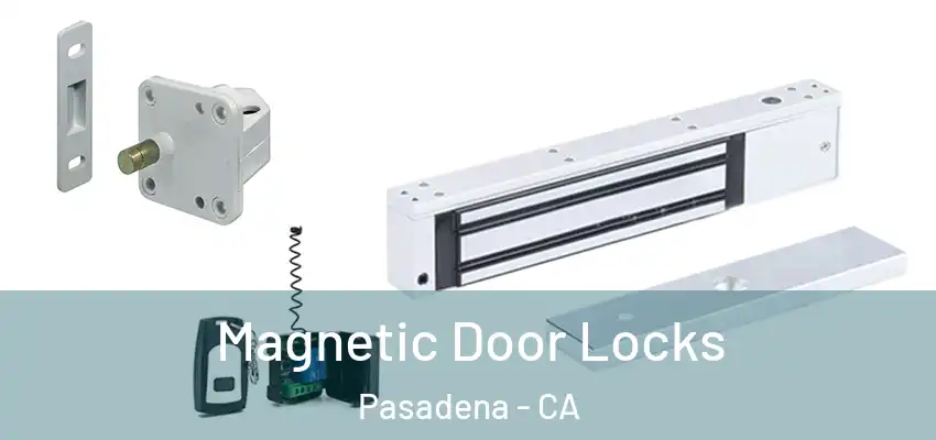  Magnetic Door Locks Pasadena - CA