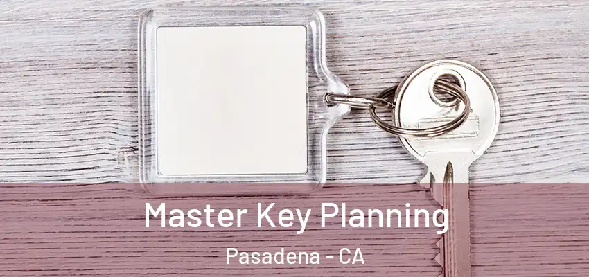 Master Key Planning Pasadena - CA