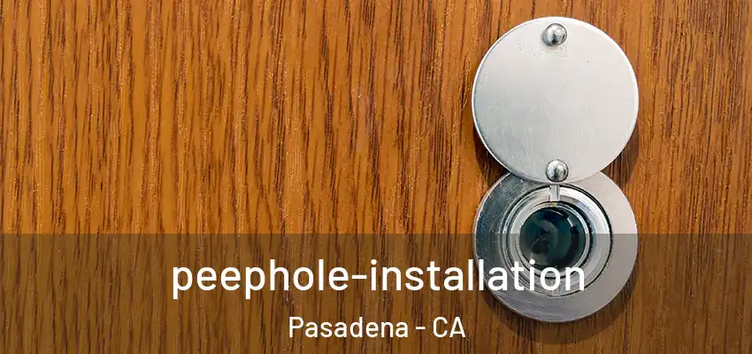  peephole-installation Pasadena - CA