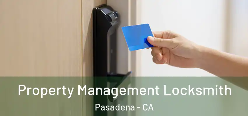  Property Management Locksmith Pasadena - CA