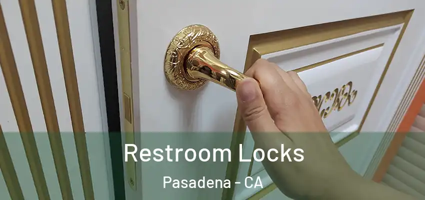  Restroom Locks Pasadena - CA