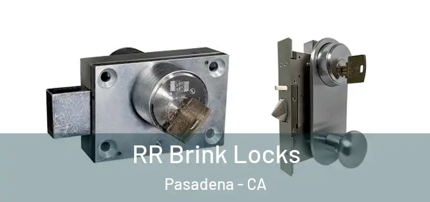  RR Brink Locks Pasadena - CA